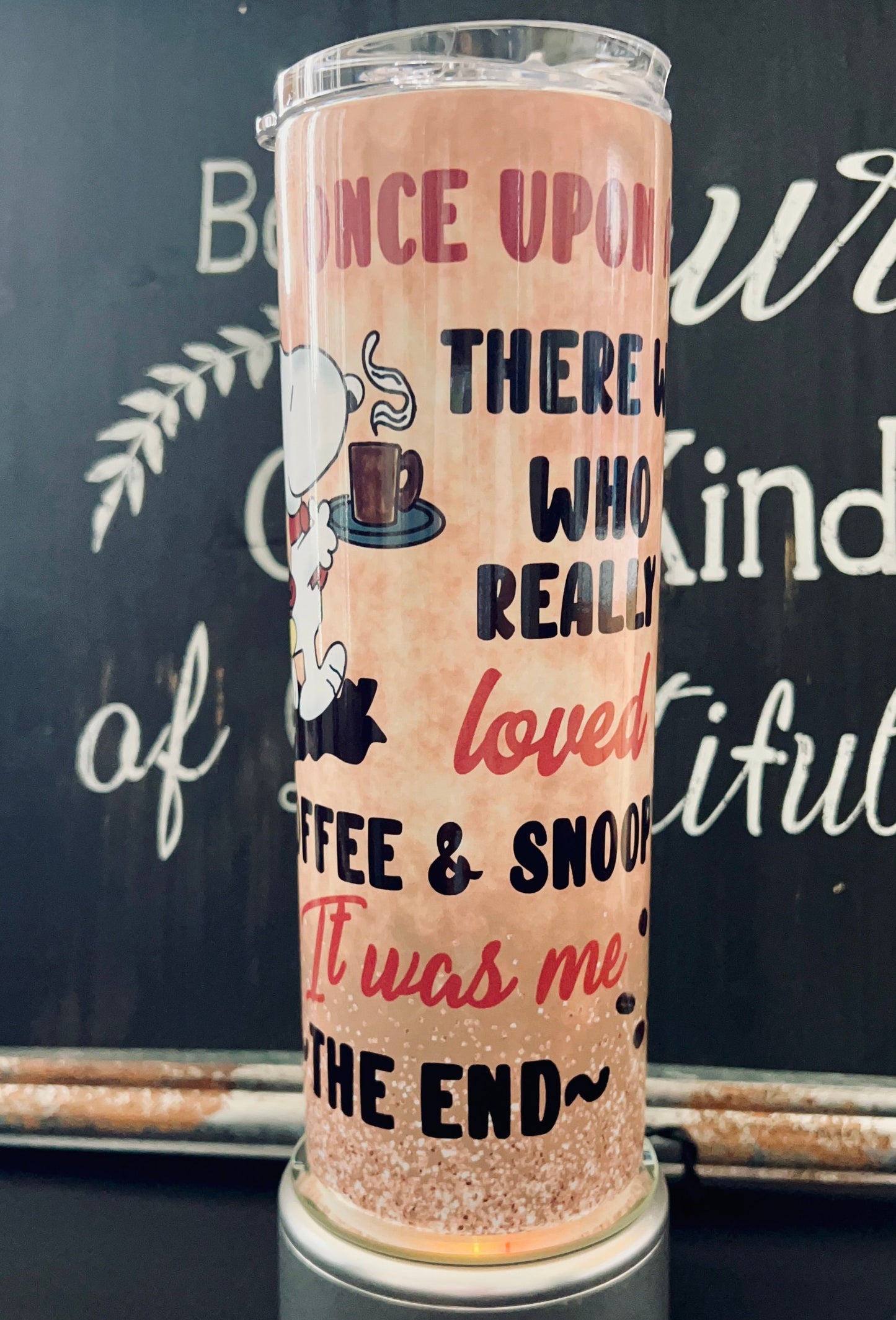 Once Upon A Time there was a girl who really loved coffee & snoopy it was me the end 20oz Skinny Straight Tumbler