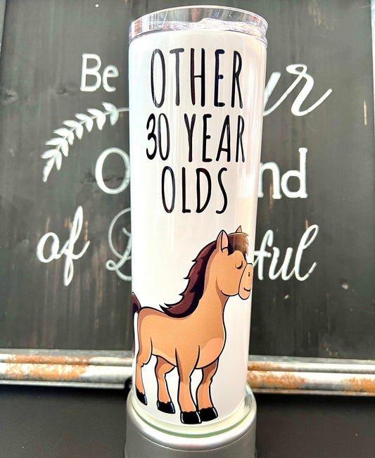 Other 30 year olds vs unicorn stripper me 20oz Skinny Straight Tumbler