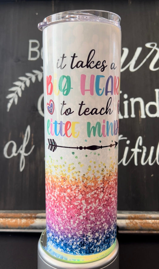 It Takes a Big Heart to Teach Little Minds 20oz Skinny Straight Tumbler